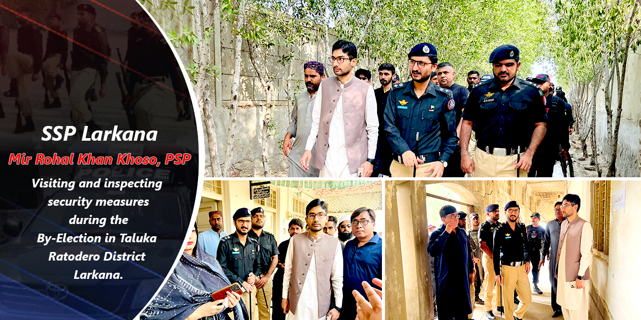 Visiting and inspecting  security measures  during the  By-Election in Taluka  Ratodero District  Larkana.