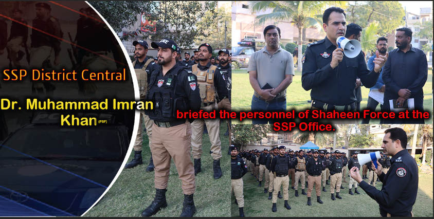 SSP District Central, Dr. Muhammad Imran Khan briefed the personnel of **Shaheen Force** at the SSP Office.