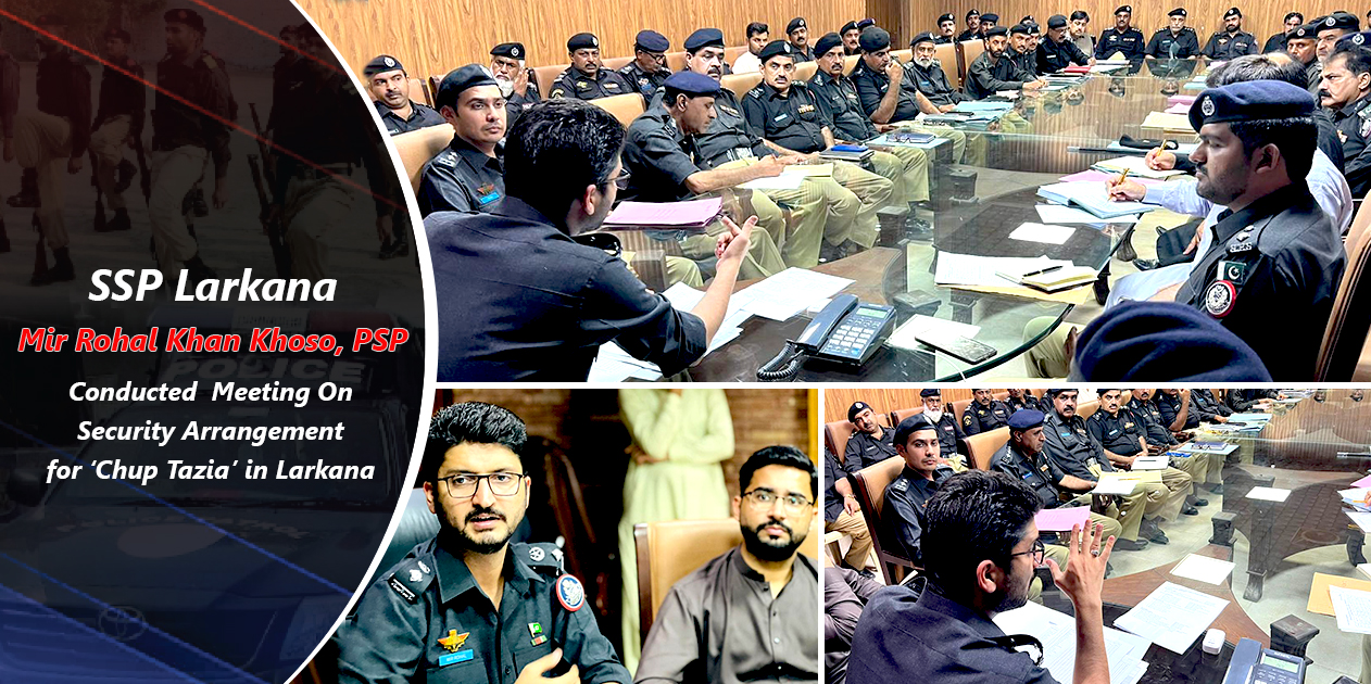 Conducted  Meeting On Security Arrangement for ‘Chup Tazia’ in Larkana