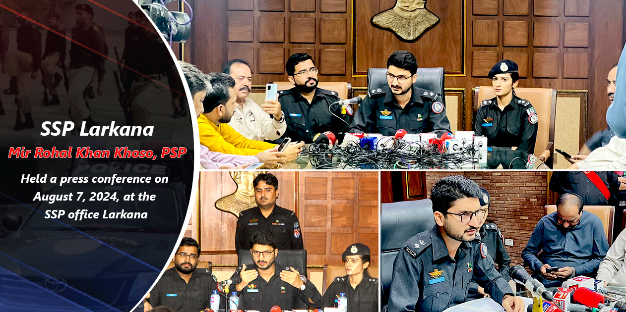 Held a press conference on  August 7, 2024, at the  SSP office Larkana